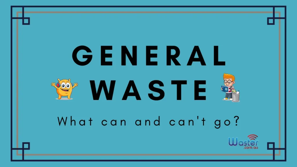GENERAL WASTE BIN - what you can and cant put